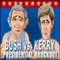 Bush vs Kerry - Bush vs Kerry