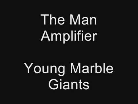 Young Marble Giants » The Man Amplifier - Young Marble Giants