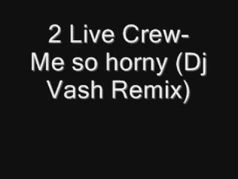2 Live Crew » 2 Live Crew - Me So Horny (Dj Vash Remix)