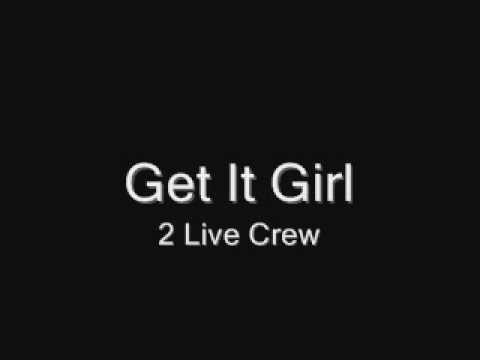 2 Live Crew » Get it Girl-2 Live Crew
