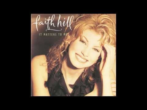 Faith Hill » Faith Hill - It Matters To Me [Lyrics]