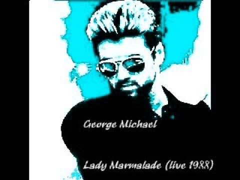 George Michael » George Michael - Lady Marmalade (Live 1988)