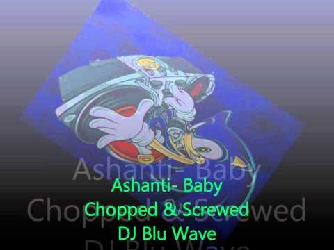 Ashanti » Ashanti- Baby (Chopped & Screwed by DJ Blu Wave)