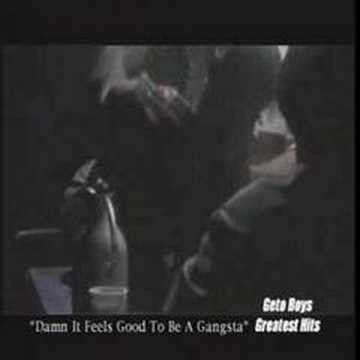 Geto Boys » Geto Boys - Damn It Feels Good To Be A Gangsta