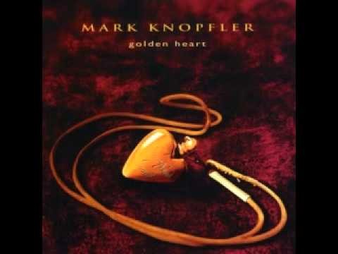 Mark Knopfler » Mark Knopfler - Golden Heart + lyrics