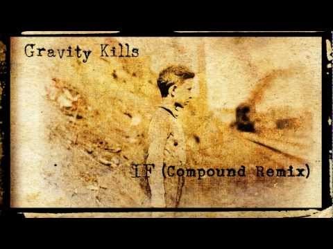 Gravity Kills » Gravity Kills - If (Compound Remix)