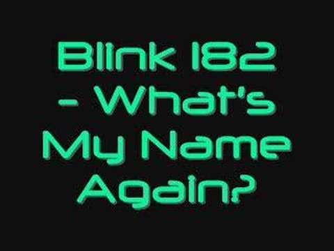 Blink 182 » Blink 182 - What My Name Again?