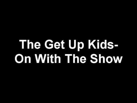 Get Up Kids » The Get Up Kids - On With The Show