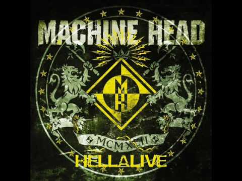 Machine Head » Machine Head - None But My Own - Hellalive