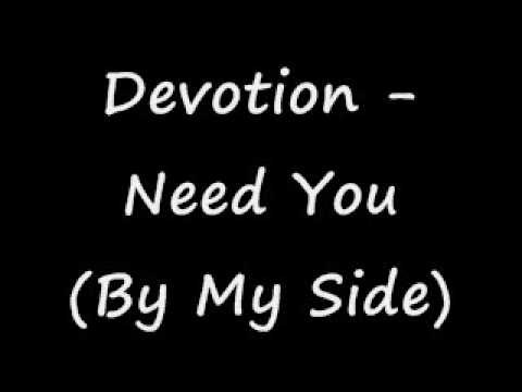 Devotion » Devotion - Need You By My Side