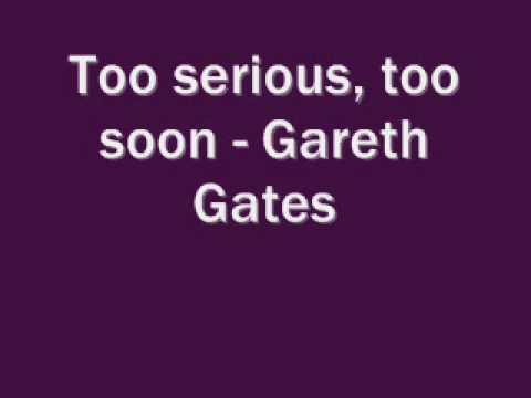 Gareth Gates » Gareth Gates - Too serious, too soon