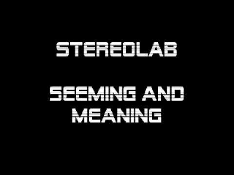 Stereolab » Stereolab -    The Seeming and the Meaning