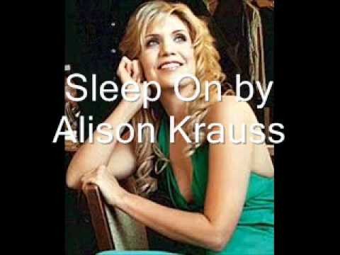 Alison Krauss » Sleep On by Alison Krauss