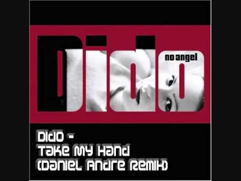 Dido » Dido - Take My Hand  (Daniel Andre Remix)