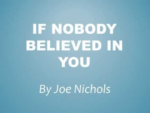 Joe Nichols » Joe Nichols - If Nobody Believed In You lyrics