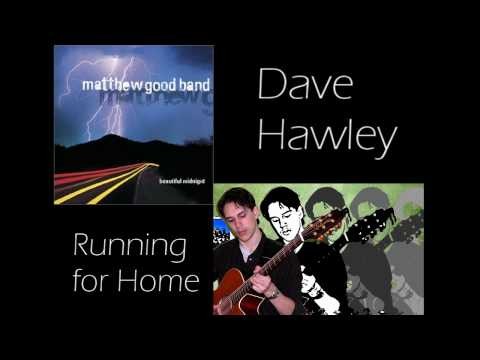 Matthew Good Band » Dave covers Running for Home by Matthew Good Band