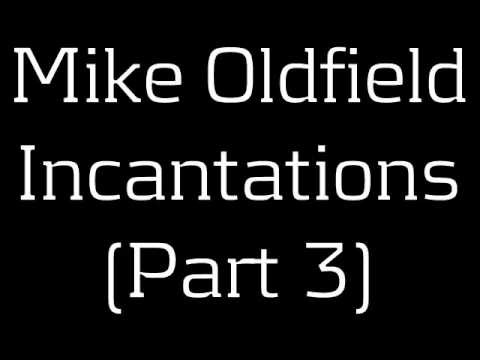 Mike Oldfield » Mike Oldfield - Incantations (Part 3) 1 of 2