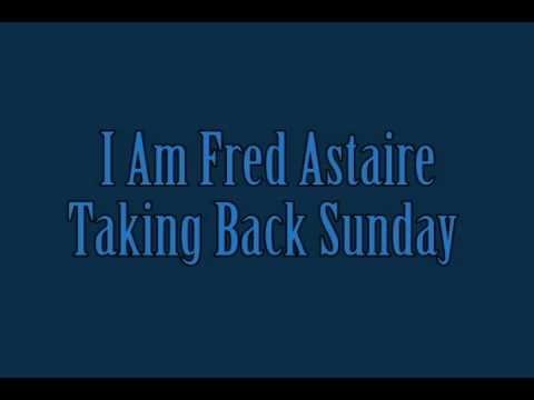 Taking Back Sunday » Taking Back Sunday - I Am Fred Astaire [w/ lyrics]