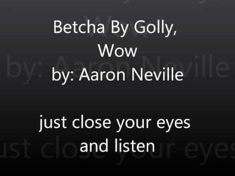 Aaron Neville » Betcha By Golly Wow by Aaron Neville ~.wmv