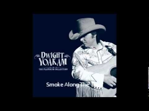 Dwight Yoakam » Dwight Yoakam - Smoke Along The Track