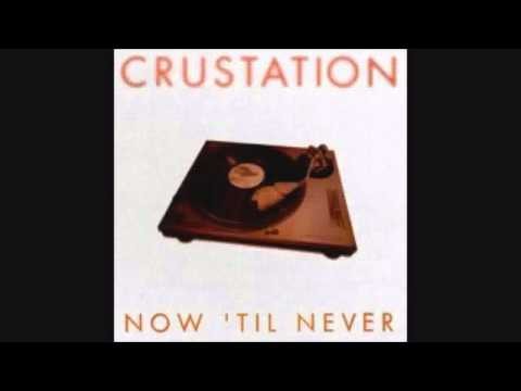 Crustation » Crustation - Now 'Til Never