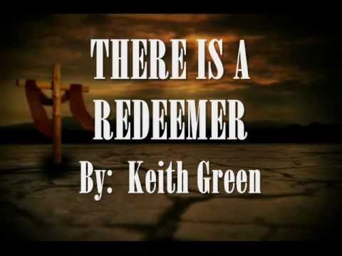 Keith Green » There Is A Redeemer - Keith Green