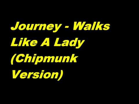Journey » Journey - Walks Like A Lady (Chipmunk Version)