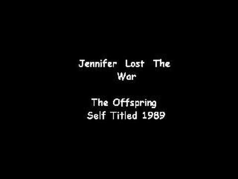 Offspring » The Offspring - Jennifer Lost The War