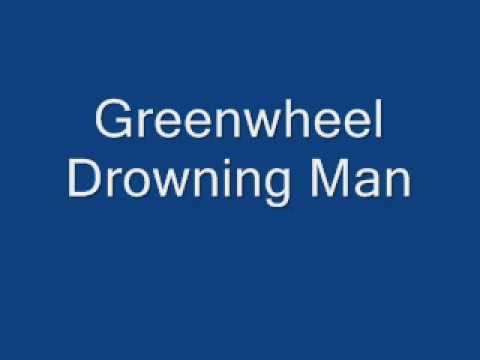 Greenwheel » Greenwheel   Drowning Man