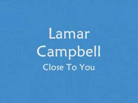 Lamar Campbell » Lamar Campbell - Close To You