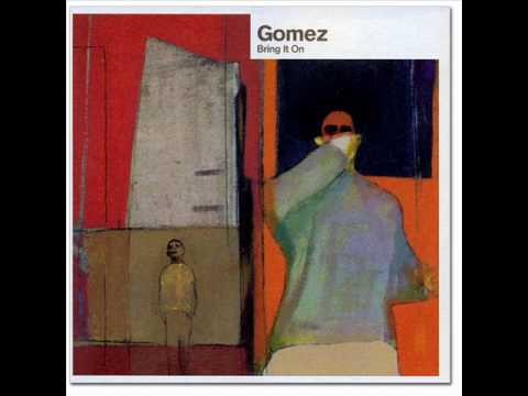 Gomez » Gomez - Love Is Better Than A Warm Trombone