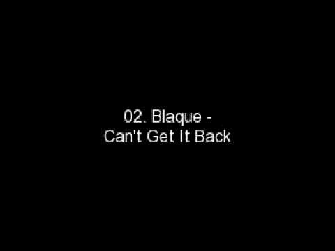 Blaque » 02. Blaque - Can't Get It Back