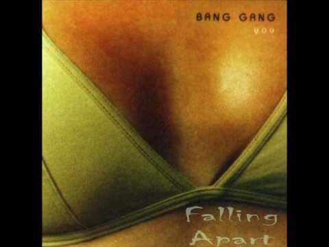 Bang Gang » Bang Gang - Falling Apart