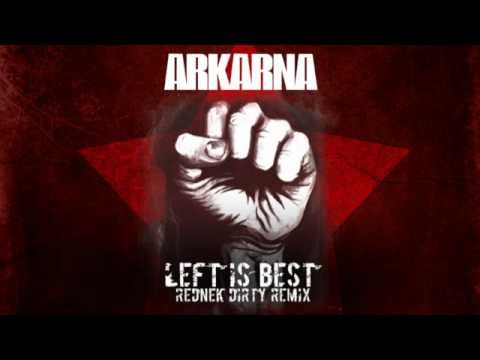 Arkarna » Arkarna - Left Is Best (Rednek Dirty Remix)