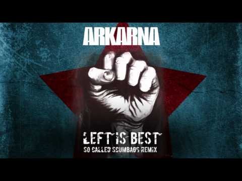 Arkarna » Arkarna - Left Is Best (So Called Scumbags Remix)