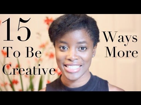 15 Ways To Be More Creative
