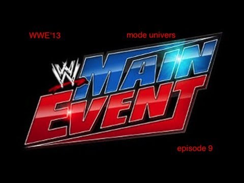 WWE'13 mode univers main event episode 9