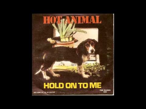 Hot Animal (Hold on to me)